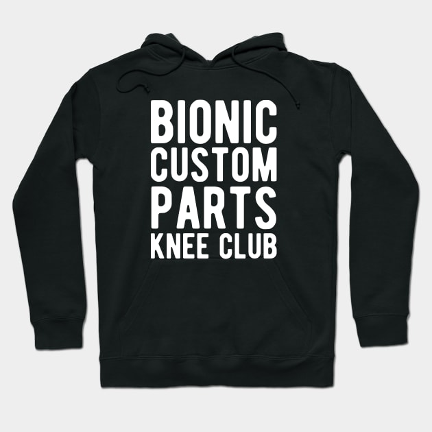 Knee Surgery - Bionic custom parts knee club Hoodie by KC Happy Shop